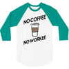 no coffee no workee 3/4 Sleeve Shirt