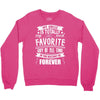 My Uncle Is Totally My Most Favorite Guy of All Time in the History of Crewneck Sweatshirt