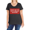i don't See You in My Dreams Anymore Ladies Curvy T-Shirt