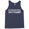 nothing is impossible with a hammer Tank Top