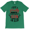 I Have A Pretty Daughter I Also Have A Gun A Shovel And An Alibi T-Shirt