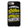 If Things Gets Better With Age Then I Am Approaching Magnificence iPhone 8 Plus