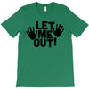 let me out (2) T-Shirt