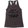 don't grow up it's a trap (2) Racerback Tank
