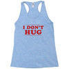I Don't Hug Racerback Tank