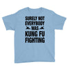 Surely Not Everybody Was Kung Fu Fighting Youth Tee