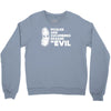 pickles are cucumbers soaked in evil Crewneck Sweatshirt