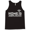 home is where the wifi Tank Top