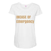 incase of emergency Maternity Scoop Neck T-shirt