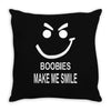 boobies make me smile Throw Pillow