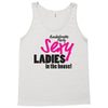 sexy ladies in the house Tank Top