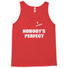 nobody's perfect  i'm nobody Tank Top