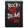 rock's not dead you are iPad Mini