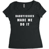 daddyissues made me do it Women's Triblend Scoop T-shirt
