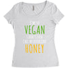 i'm so vegan i don't even call my boyfriend honey Women's Triblend Scoop T-shirt