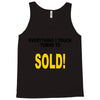 everything i touch turns to sold Tank Top