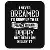 Perfect Freakin Poppy Mousepad