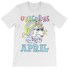 unicorns are born in april cute unicorn T-Shirt