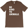 Be Kind To Animals T-Shirt