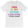 This Is My Human Costume I'm Really A Unicorn T-Shirt
