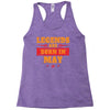 Legends Are Born In May Racerback Tank