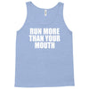 run more than your mouth Tank Top