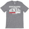 funny installing muscles, ideal gift, birthday present T-Shirt