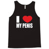 i love my penis  lustig macho funny party Tank Top