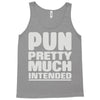 pun pretty much intended Tank Top