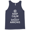 keep calm &amp; shoot arrows Tank Top