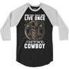 You Only Live Once It as a Cowboy 3/4 Sleeve Shirt