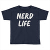 nerd life Toddler T-shirt