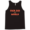 sick sad world Tank Top