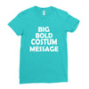big bold costum message Ladies Fitted T-Shirt