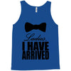 i have arrived Tank Top