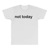 not today All Over Men's T-shirt