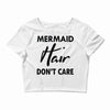 mermaid hair don't care Crop Top