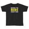 born to ride forced to work Toddler T-shirt