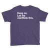 Hang on. Let me overthink this. Youth Tee