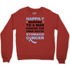 happily married to a man kicking the crap outta stomach cancer Crewneck Sweatshirt