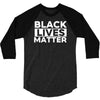 black lives matter 3/4 Sleeve Shirt