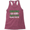 christmas so hard santas elves wanna find me Racerback Tank