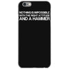 nothing is impossible with a hammer iPhone 6/6s Case