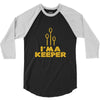 i'm a keeper1 3/4 Sleeve Shirt
