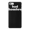 bad hombre iPhone 7 Case