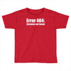 halloween error 404 costume not found Toddler T-shirt
