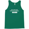 this shirt was tested on animals Tank Top