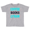 coffee books and rain Toddler T-shirt