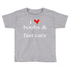 boobs &amp; fast cars Toddler T-shirt