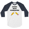 down with homework 3/4 Sleeve Shirt